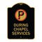 Signmission No Parking During Chapel Services, Black & Gold Aluminum Sign, 18" x 24", BG-1824-23746 A-DES-BG-1824-23746 - alternate 1